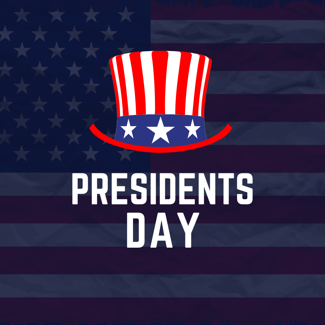 The words Presidents Day are written over a faded American Flag with a red, white and blue top hat. 